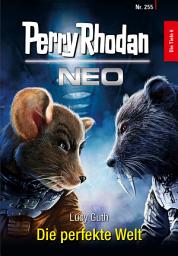 Icon image Perry Rhodan Neo 255: Die perfekte Welt