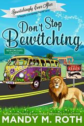 Icon image Don’t Stop Bewitching: A Happily Everlasting Series World Novel: (Bewitchingly Ever After Series Book 3)