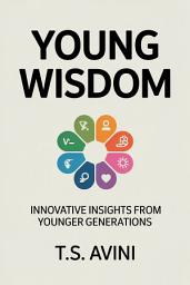 Icon image Young Wisdom: Innovative Insights from Younger Generations