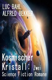 Icon image Kosmischer Kristall: Zwei Science Fiction Romane