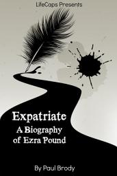 Icon image Expatriate: A Biography of Ezra Pound