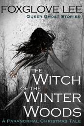 Icon image The Witch of the Winter Woods: A Paranormal Christmas Tale