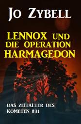 Icon image Das Zeitalter des Kometen #31: Lennox und die Operation Harmagedon (2 von 2)