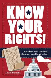 Icon image Know Your Rights!: A Modern Kid's Guide to the American Constitution
