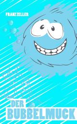 Icon image Der Bubbelmuck: Für Kinder von 6 - 10