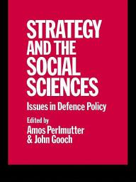 Icon image Strategy and the Social Sciences: Issues in Defence Policy