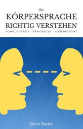Icon image Körpersprache richtig verstehen und anwenden: Körpersprache lernen und für die eigenen Vorteile nutzen