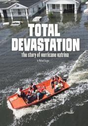 Icon image Total Devastation: The Story of Hurricane Katrina