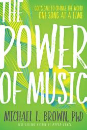 Icon image The Power of Music: God's Call to Change the World One Song at a Time