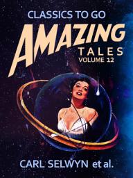 Icon image Amazing Tales Volume 12: Restored Classics to Go Edition