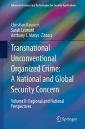 Icon image Transnational Unconventional Organized Crime: A National and Global Security Concern: Volume II: Regional and National Perspectives