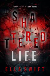 Icon image Shattered Life (A Cooper Trace FBI Suspense Thriller—Book 2)