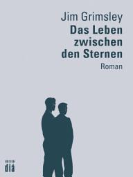 Icon image Das Leben zwischen den Sternen: Roman