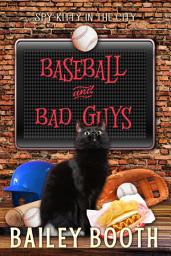 Icon image Baseball and Bad Guys: A Cat Cozy Travel Mystery
