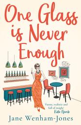 Icon image One Glass is Never Enough: The perfect novel to relax with this summer!