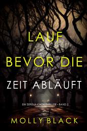 Icon image Lauf, bevor die Zeit abläuft (Ein Serena-Knox-Thriller – Band 5)