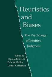 Icon image Heuristics and Biases: The Psychology of Intuitive Judgment