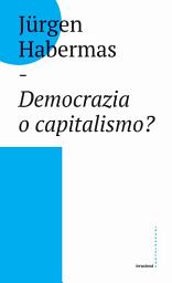 Icon image Democrazia o capitalismo?: Gli Stati-nazione nel capitalismo globalizzato