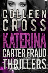 Icon image Katerina Carter Fraud Legal Thrillers: Books 1-3 in the Bestseller Thriller Series: A Killer Crime Thriller Series Best Seller Box Set
