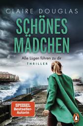 Icon image Schönes Mädchen - Alle Lügen führen zu dir: Thriller