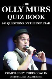 Icon image The Olly Murs Quiz Book: 100 Questions on the Pop Star