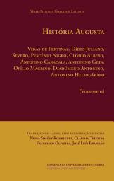 Icon image História Augusta. Vol. II: Vidas de Hélvio Pertinaz, Dídio Juliano, Severo, Pescénio Nigro, Clódio Albino, Antonino Caracala, Antonino Geta, Opílio Macrino, Diadúmeno Antonino, Antonino Heliogábalo