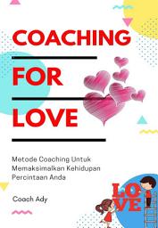 Icon image Coaching For Love - Metode Coaching Untuk Kehidupan Cinta Anda