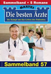 Icon image Die besten Ärzte - Sammelband 57: 5 Arztromane in einem Band