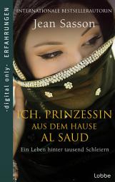 Icon image Ich, Prinzessin aus dem Hause Al Saud: Ein Leben hinter tausend Schleiern