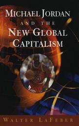 Icon image Michael Jordan and the New Global Capitalism