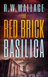 Icon image The Red Brick Basilica: A Tolosa Mystery