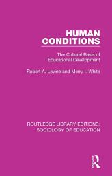Icon image Human Conditions: The Cultural Basis of Educational Developments