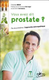 Icon image Vous avez dit prostate ?