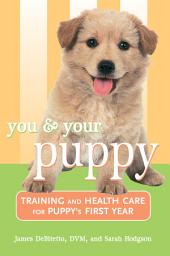 Icon image You and Your Puppy: Training and Health Care for Your Puppy's First Year