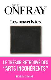 Icon image Les Anartistes: Le trésor retrouvé des « Arts incohérents »
