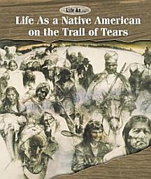 Icon image Life As a Native American on the Trail of Tears