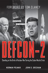 Icon image DEFCON-2: Standing on the Brink of Nuclear War During the Cuban Missile Crisis