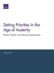 Icon image Setting Priorities in the Age of Austerity: British, French, and German Experiences