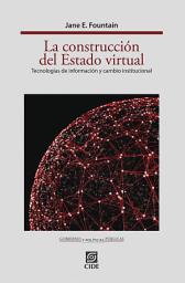 Icon image La construcción del Estado virtual: Tecnologías de información y cambio institucional