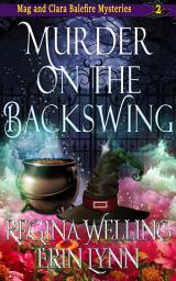 Icon image Murder on the Backswing: A Cozy Witch Mystery with Snark and Sister Sleuths