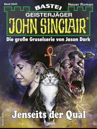 Icon image John Sinclair 2243: Jenseits der Qual