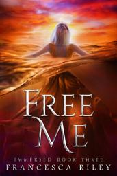 Icon image Free Me: Bk3. Immersed Series