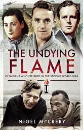 Icon image The Undying Flame: Olympians Who Perished in the Second World War