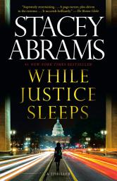 Icon image While Justice Sleeps: A Thriller