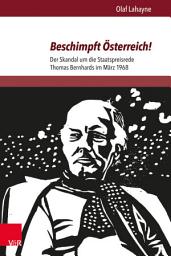 Icon image Beschimpft Österreich!: Der Skandal um die Staatspreisrede Thomas Bernhards im März 1968