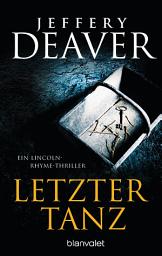 Icon image Letzter Tanz: Ein Lincoln-Rhyme-Thriller