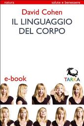 Icon image Il linguaggio del corpo: Capire gli altri e agire su se stessi