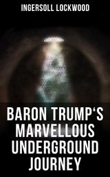 Icon image Baron Trump's Marvellous Underground Journey: Illustrated Edition