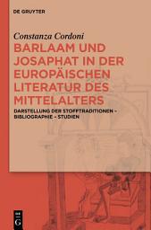Icon image Barlaam und Josaphat in der europäischen Literatur des Mittelalters: Darstellung der Stofftraditionen – Bibliographie – Studien