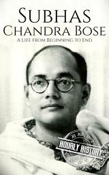 Icon image Subhas Chandra Bose: A Life from Beginning to End